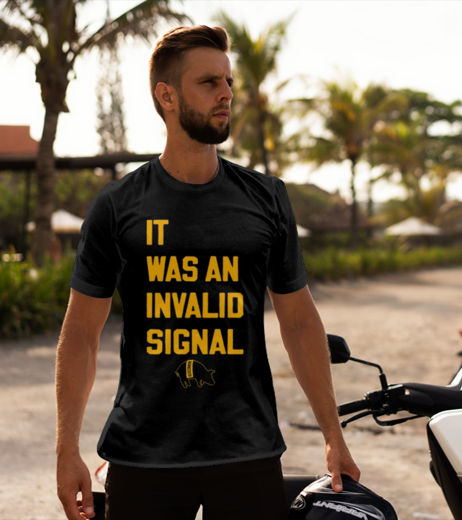 Sotastickco It Was An Invalid Signal Pig Outline T-Shirt