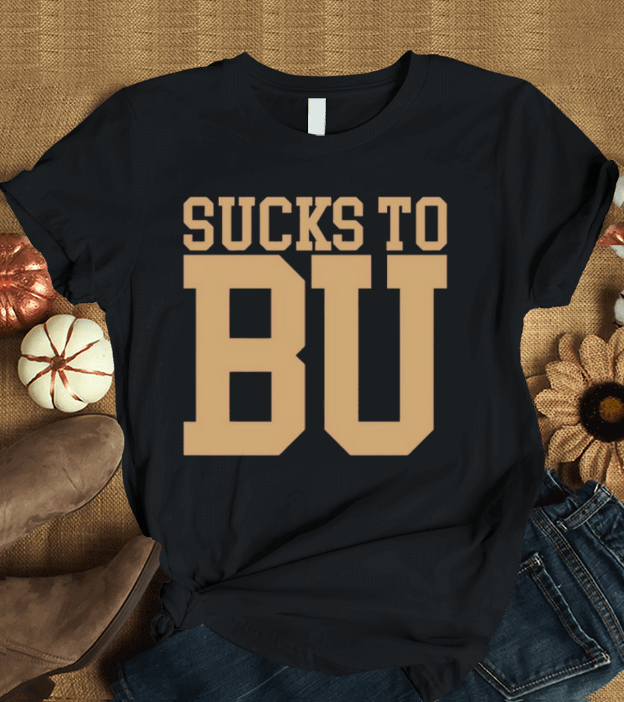 Sucks To BU Brown University Rivalry Fan T-Shirt