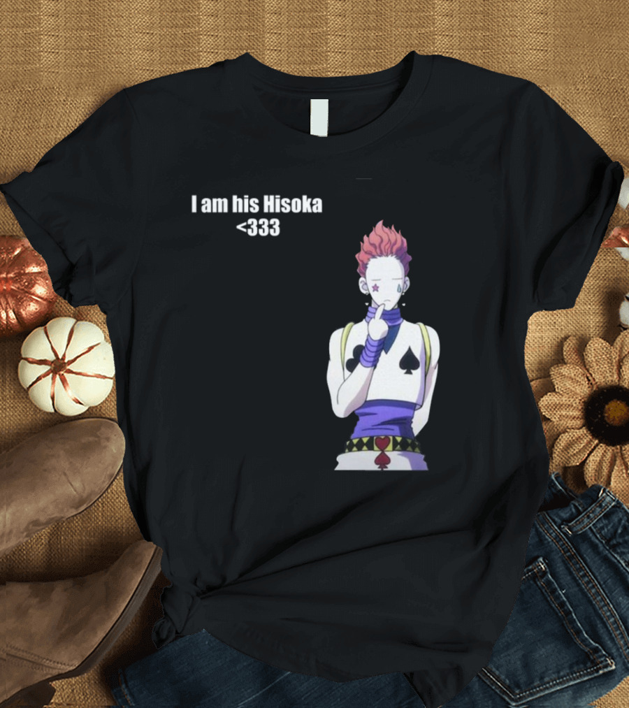 I Am His Hisoka <333 Hunter x Hunter Anime Character T-Shirt