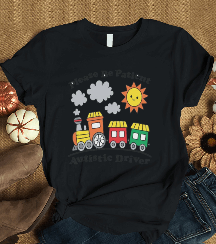 Please Be Patient Autistic Driver Train with Sun and Clouds T-Shirt