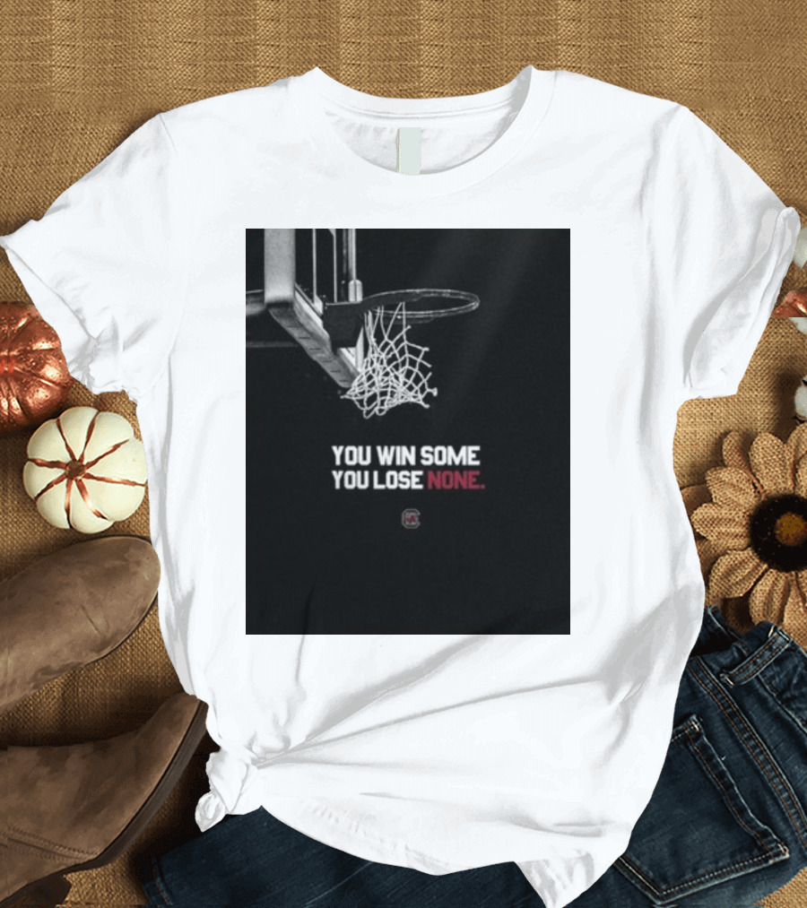 You Win Some You Lose None Basketball Hoop Sports Team Victory T-Shirt