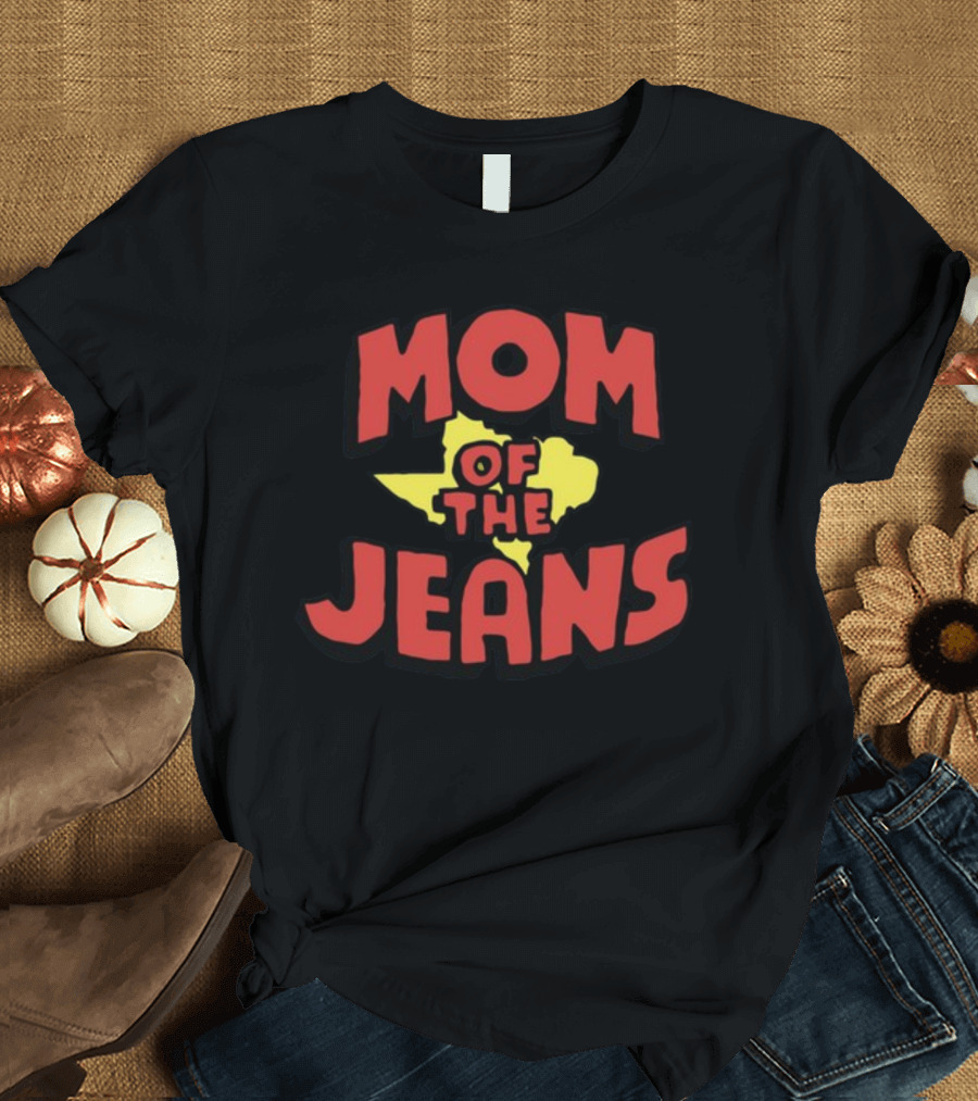 Mom Of The Jeans Iwantmyhoney Store T-Shirt