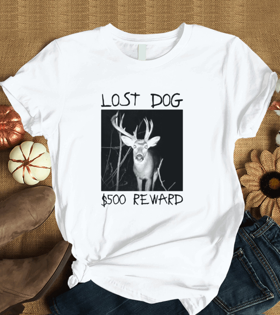 Lost Dog $500 Reward Funny Deer Image T-Shirt