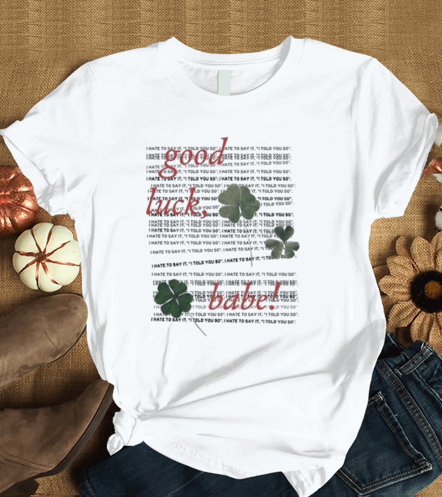 Chappell Roan I Told You So Good Luck Babe T-Shirt