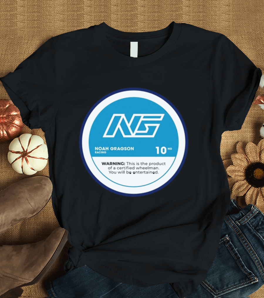 Noah Gragson Racing NG Certified Wheelman Warning You Will Be Entertained T-Shirt