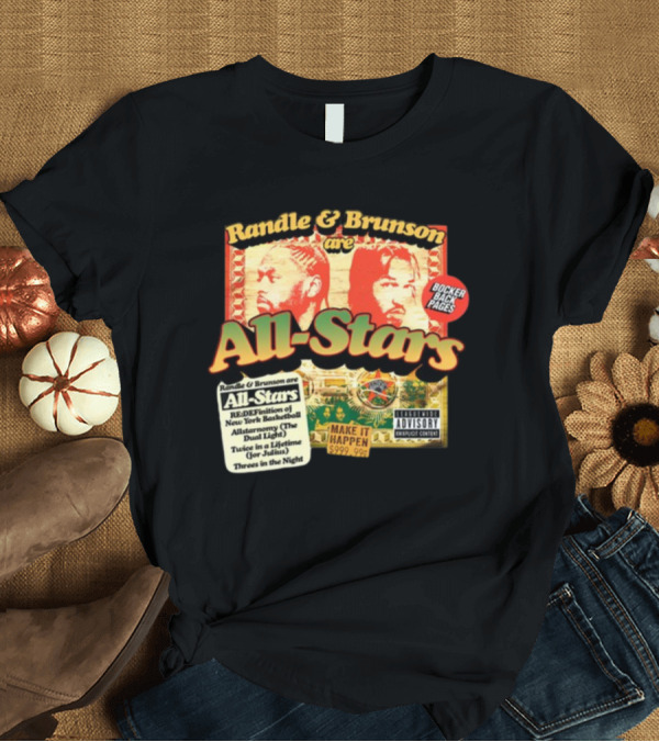 T-Shirt: Randle and Brunson Are All-Stars Booker Back Pages Make It Happen Trust a Lifetime Threes in the Night T-Shirt Randle and Brunson Are All-Stars Booker Back Pages Make It Happen Trust a Lifetime Threes in the Night T-Shirt