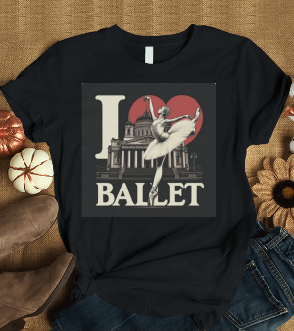 T-Shirt: Artelize I Love Ballet Elegant Ballerina with Historic Architecture T-Shirt Artelize I Love Ballet Elegant Ballerina with Historic Architecture T-Shirt