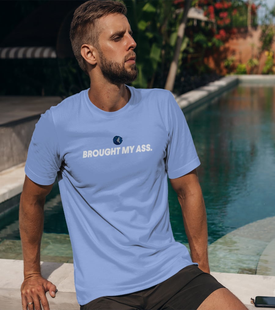 Brought My Ass Timberwolves Fan T-Shirt