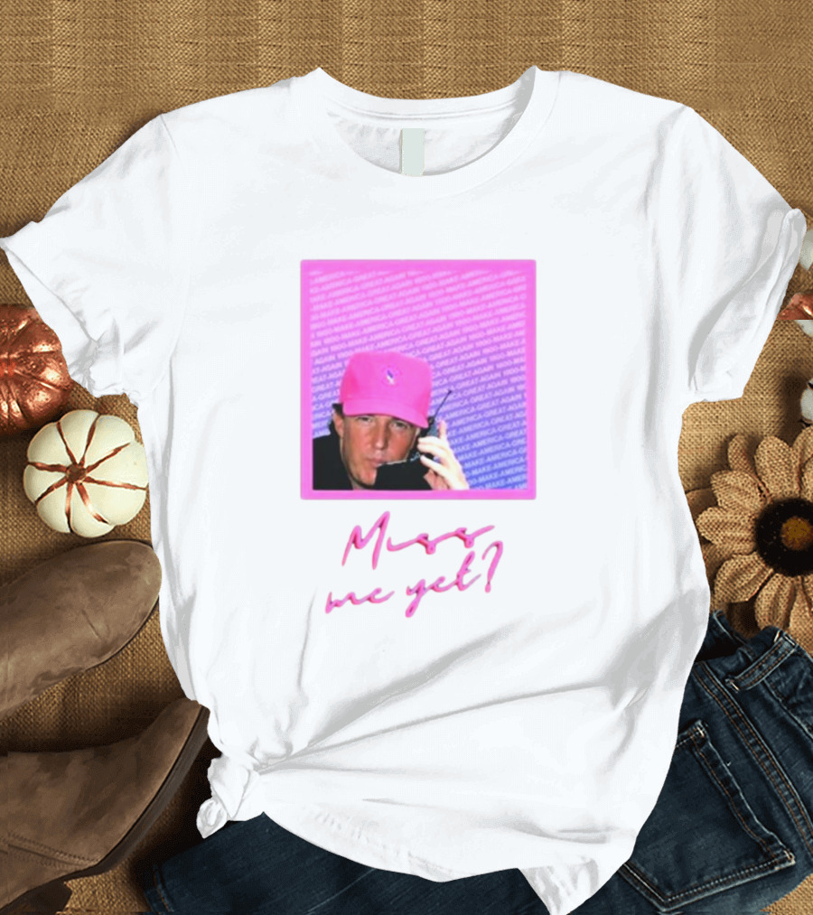 Miss Me Yet Pink Hat Jineeminee Trump Image T-Shirt