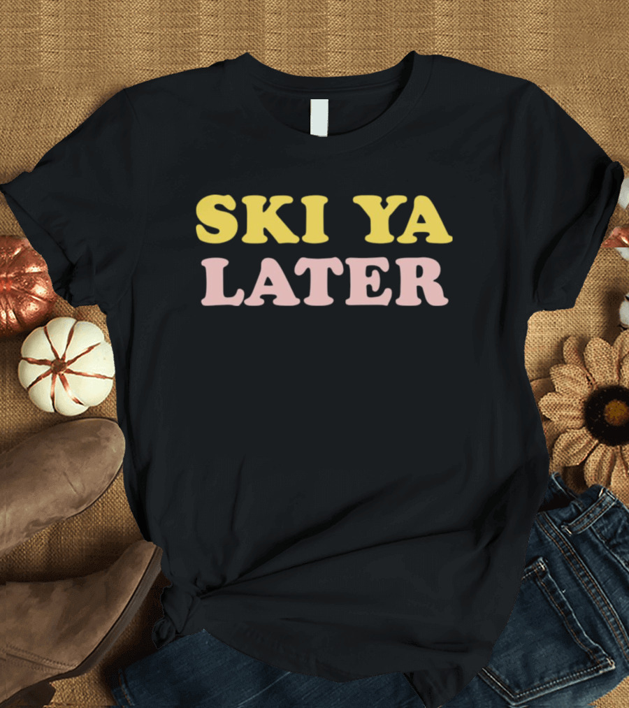Ski Ya Later Winter T-Shirt