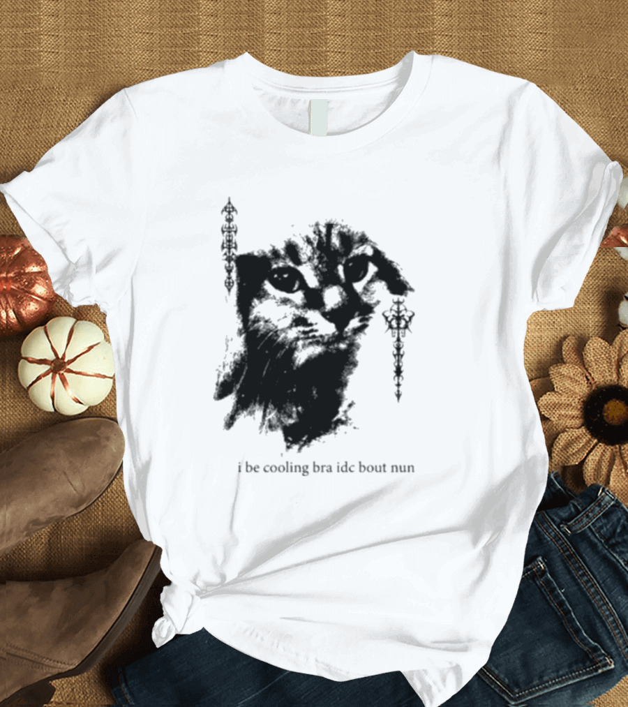 I Be Cooling Bra Idc Bout Nun Cat Face with Ornamental Side T-Shirt