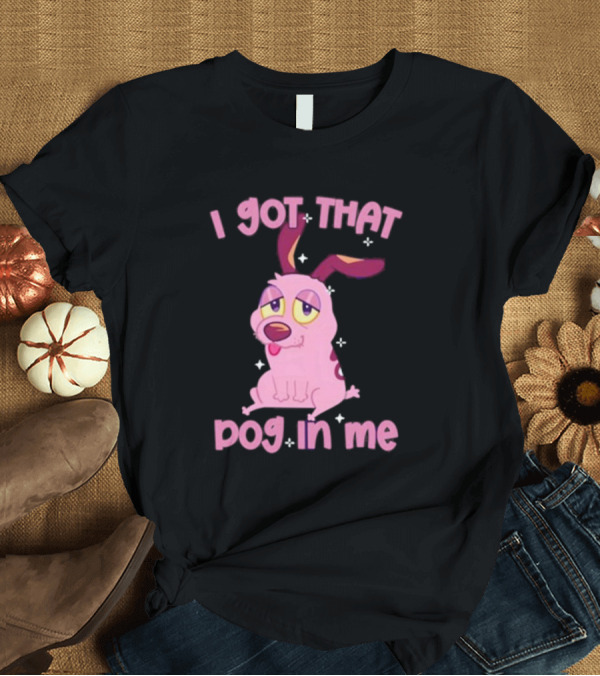 T-Shirt: I Got That Dog In Me Courage Pink Cartoon Dog T-Shirt I Got That Dog In Me Courage Pink Cartoon Dog T-Shirt