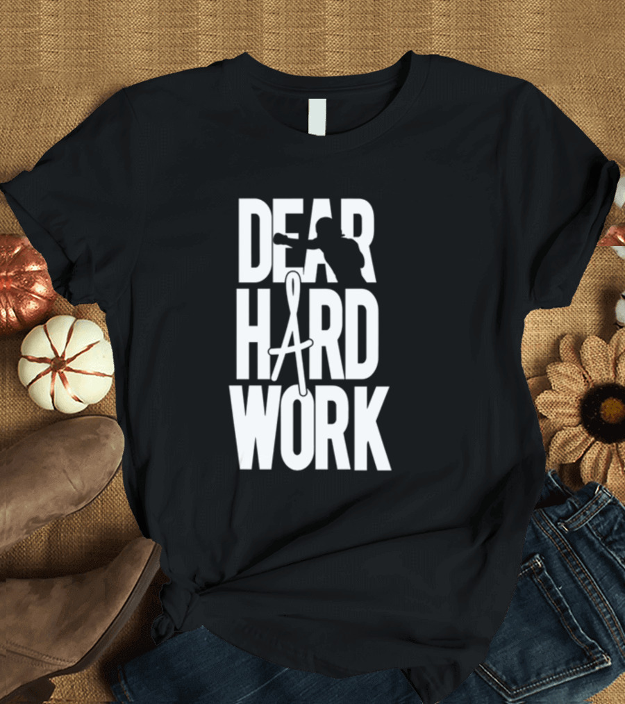 DEAR HARD WORK BOXING MOTIVATION T-Shirt