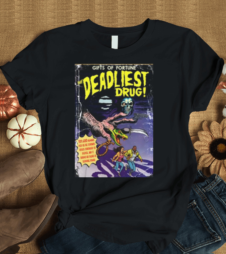 Gifts Of Fortune The Deadliest Drug Arm Claw Holding Skull Chasing Two People 109680 Humans Died Crisis Continued Swords T-Shirt