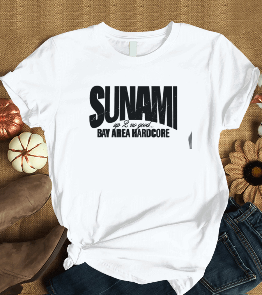 SUNAMI Up 2 No Good Bay Area Hardcore T-Shirt