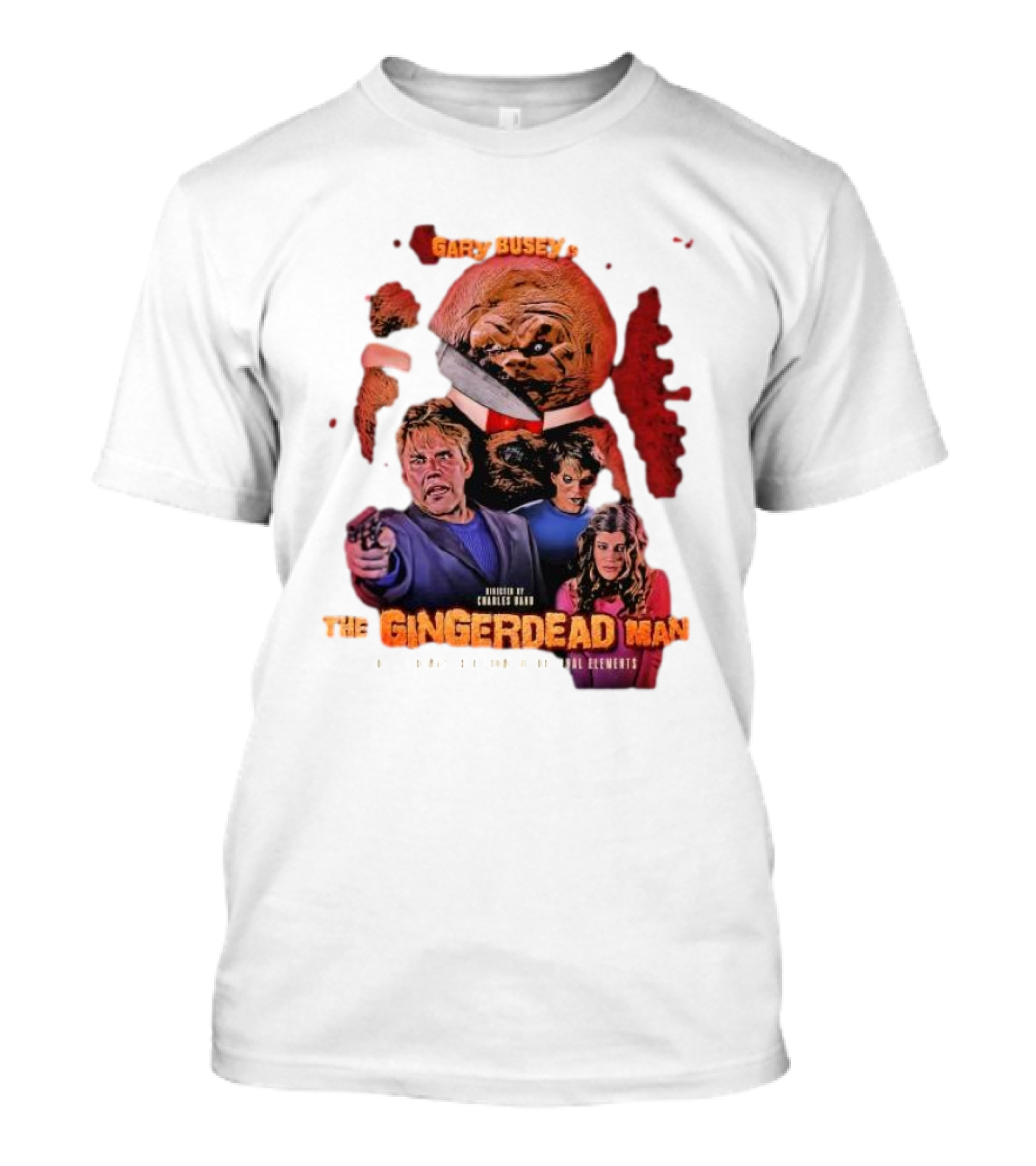 Gary Busey Is The Gingerdead Man Directed By Charles Band Totally Remastered From The Original Elements T-Shirt