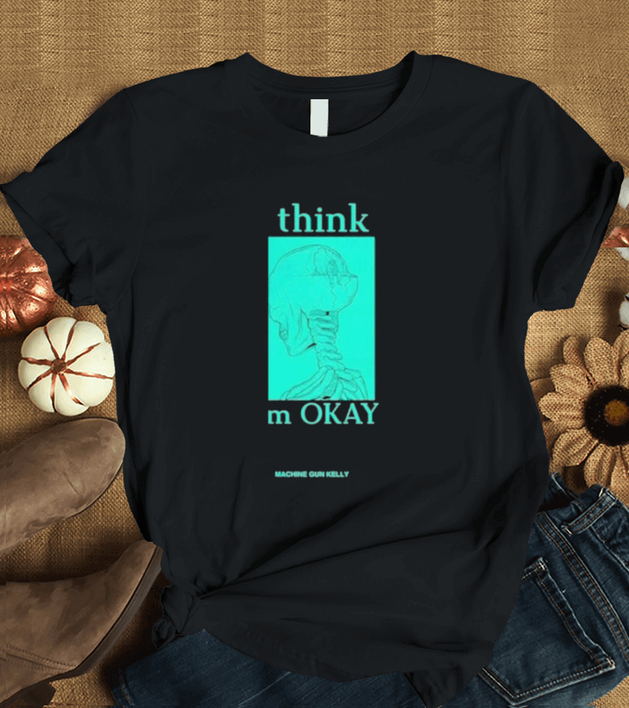 Think I'm Okay Machine Gun Kelly Skeleton T-Shirt