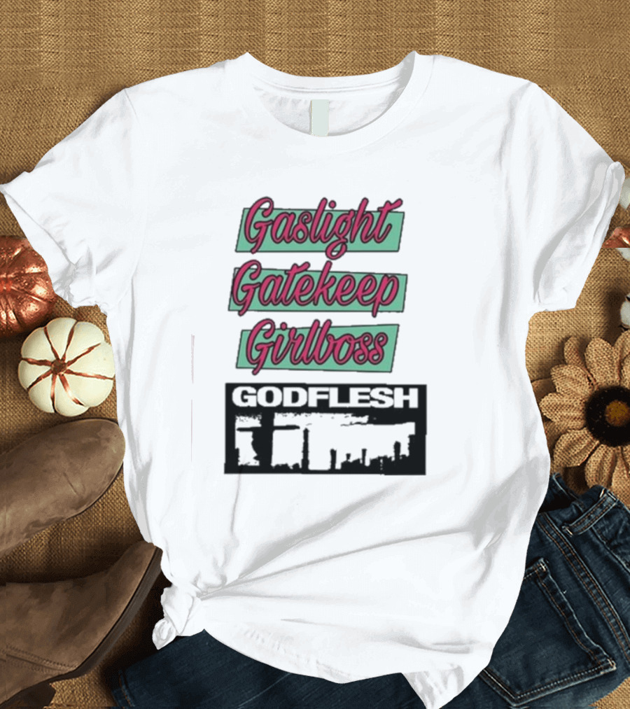 Gaslight Gatekeep Girlboss Godflesh Aesthetic T-Shirt