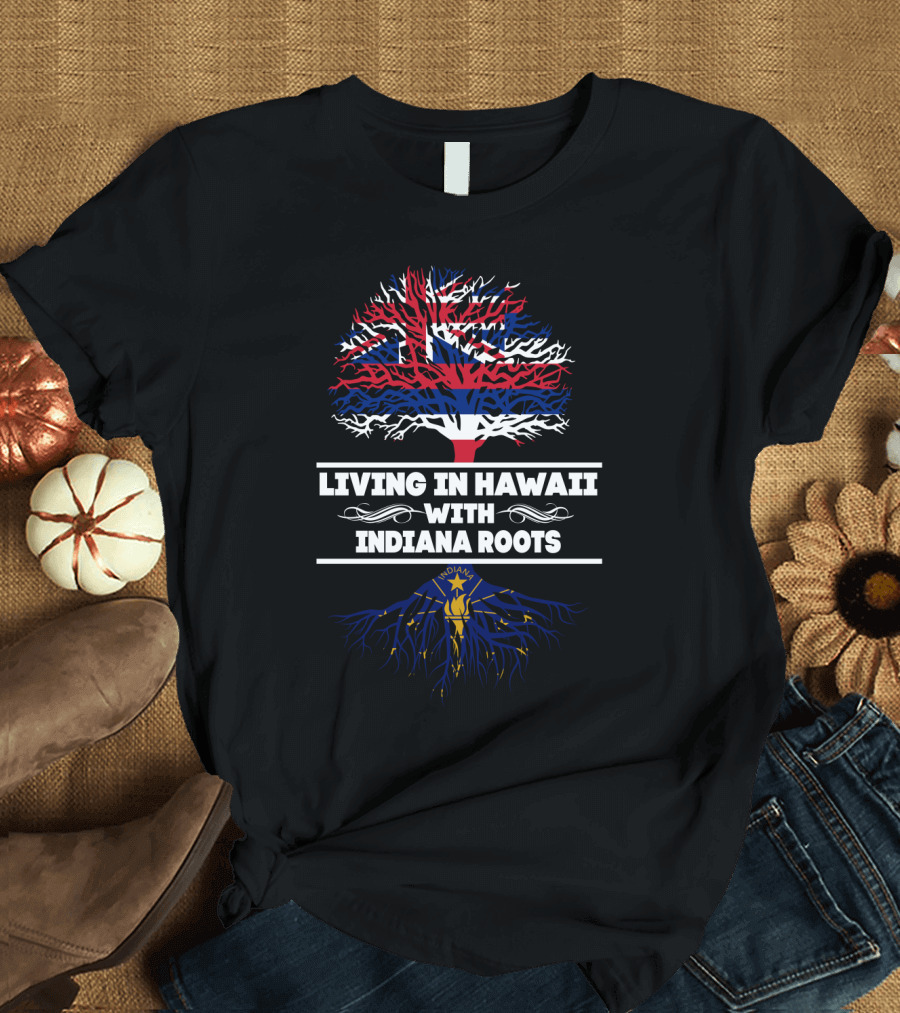 Living in Hawaii with Indiana Roots Iconic Tree Design Featuring Hawaiian and Indiana Flags T-Shirt