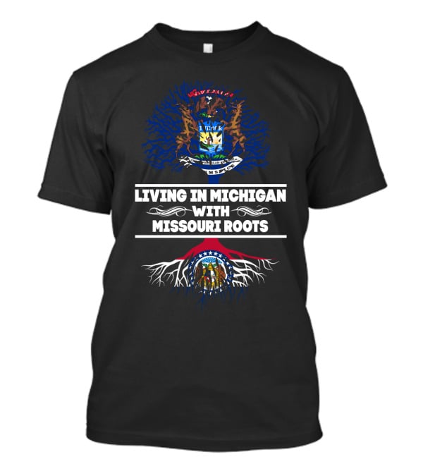 Living In Michigan With Missouri Roots Featuring State Seal Symbols And Colorful Tree Motifs T-Shirt