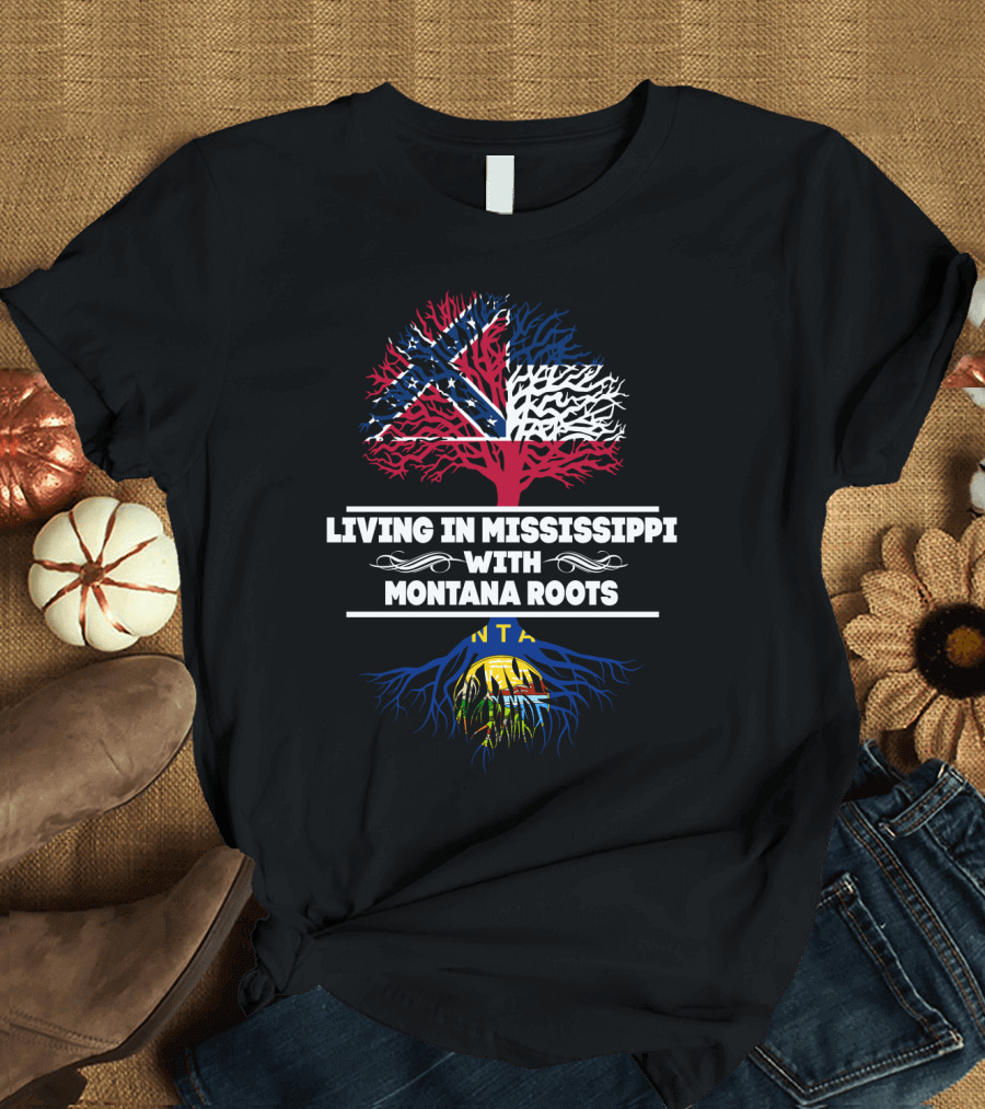 Dual Heritage Pride: Living in Mississippi with Montana Roots Celebrated Through Iconic Flag T-Shirt