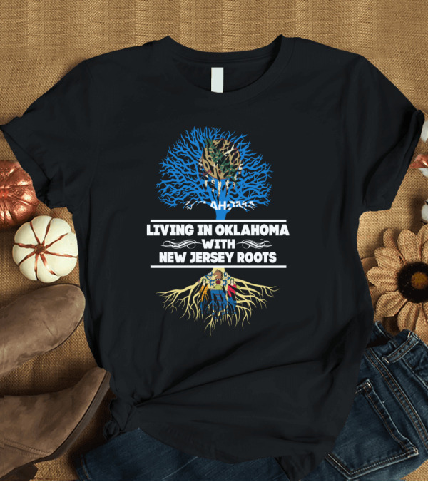 T-Shirt: Oklahoma Life with Strong New Jersey Heritage Tree T-Shirt Oklahoma Life with Strong New Jersey Heritage Tree T-Shirt