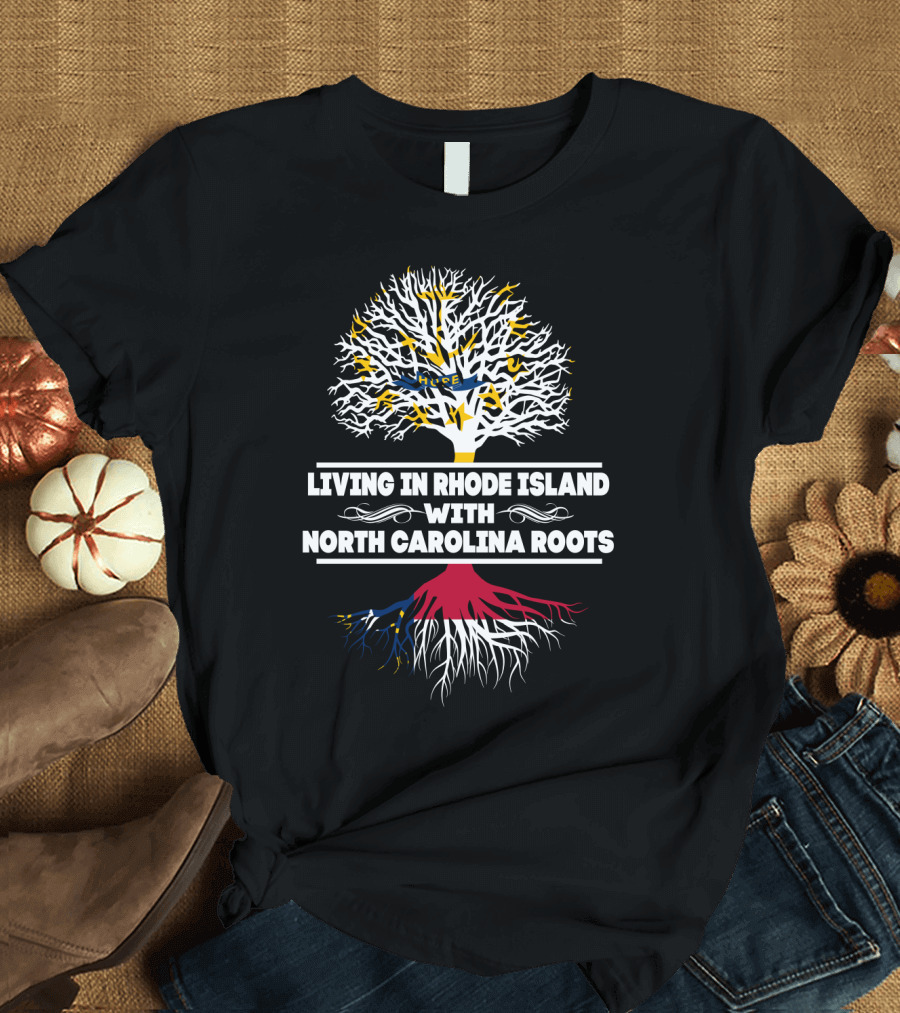 Living in Rhode Island with North Carolina Roots Tree T-Shirt