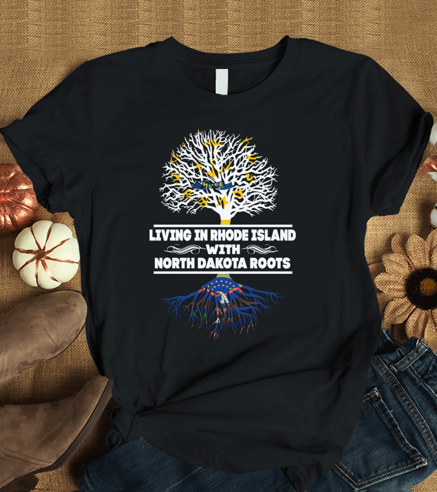 Living in Rhode Island Embracing Deep-Rooted North Dakota Heritage Tree T-Shirt