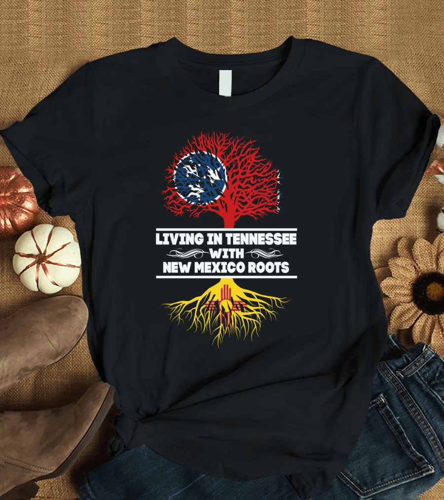Living in Tennessee with New Mexico Roots Featuring Tennessee Flag and New Mexico Zia Symbol Tree T-Shirt