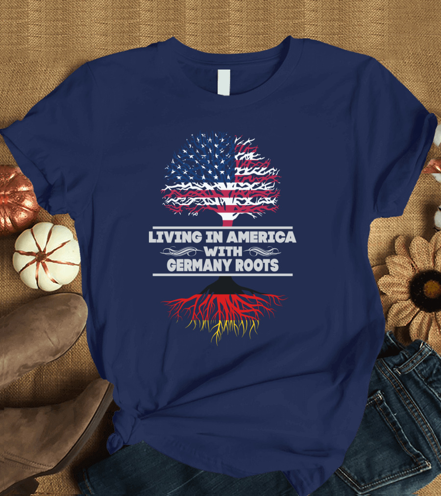 LIVING IN AMERICA WITH GERMANY ROOTS USA FLAG TREE T-Shirt