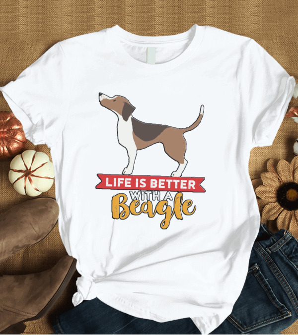T-Shirt: Life Is Better With a Beagle Dog for Puppy Owner T-Shirt Life Is Better With a Beagle Dog for Puppy Owner T-Shirt