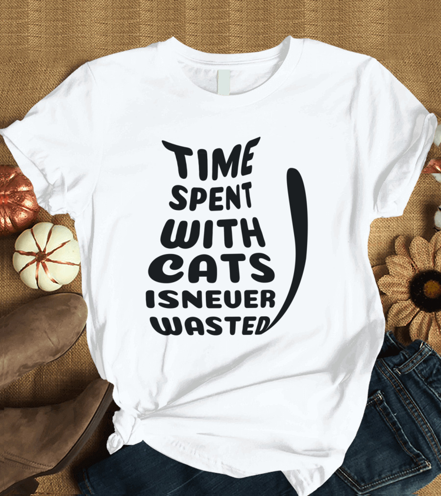 Time Spent with Cats Is Never Wasted Cat T-Shirt