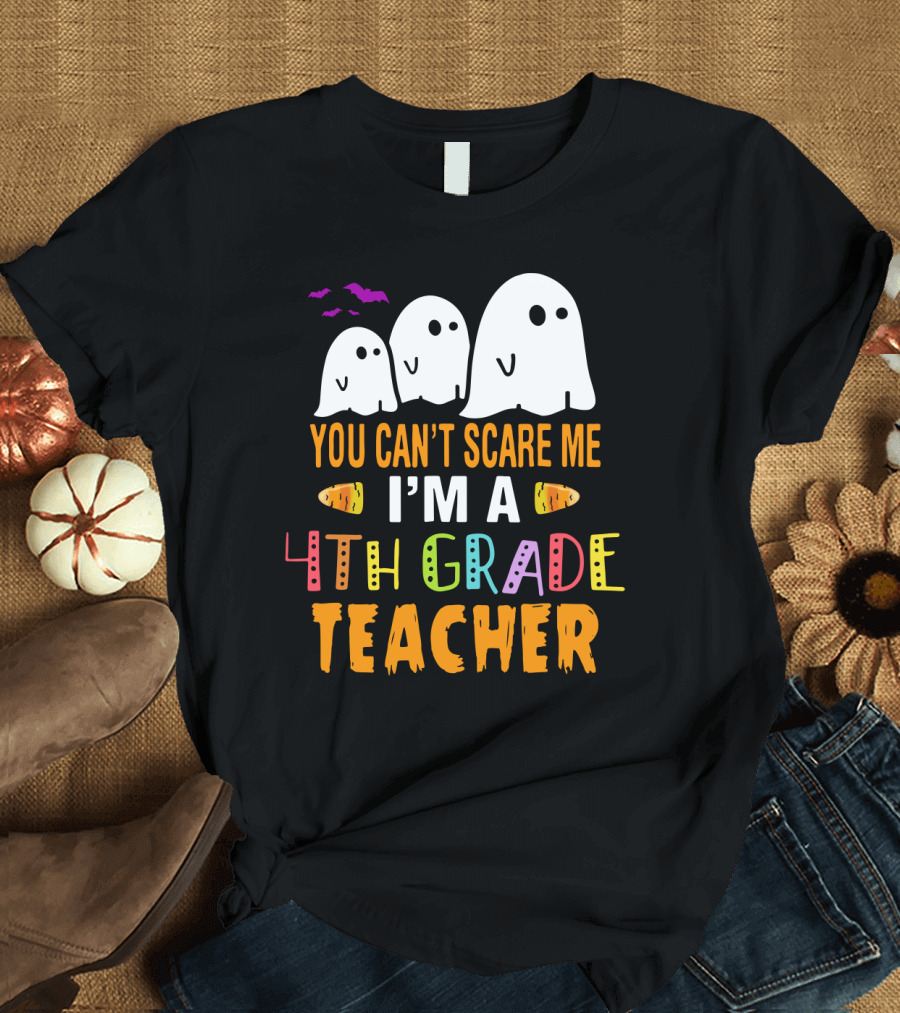 You Can't Scare Me I'm a 4th Grade Teacher Halloween Ghosts Candy Corn T-Shirt