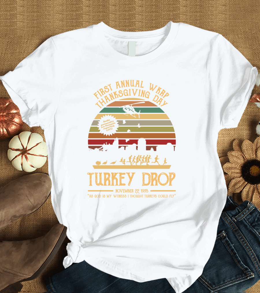 First Annual WKRP Thanksgiving Day Turkey Drop November 22 1978 As God Is My Witness I Thought Turkeys Could Fly T-Shirt