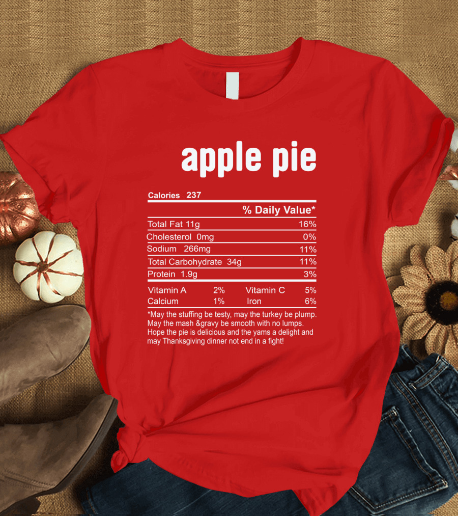 Apple Pie Calories 237 Nutrition Facts Thanksgiving Dinner Humor T-Shirt