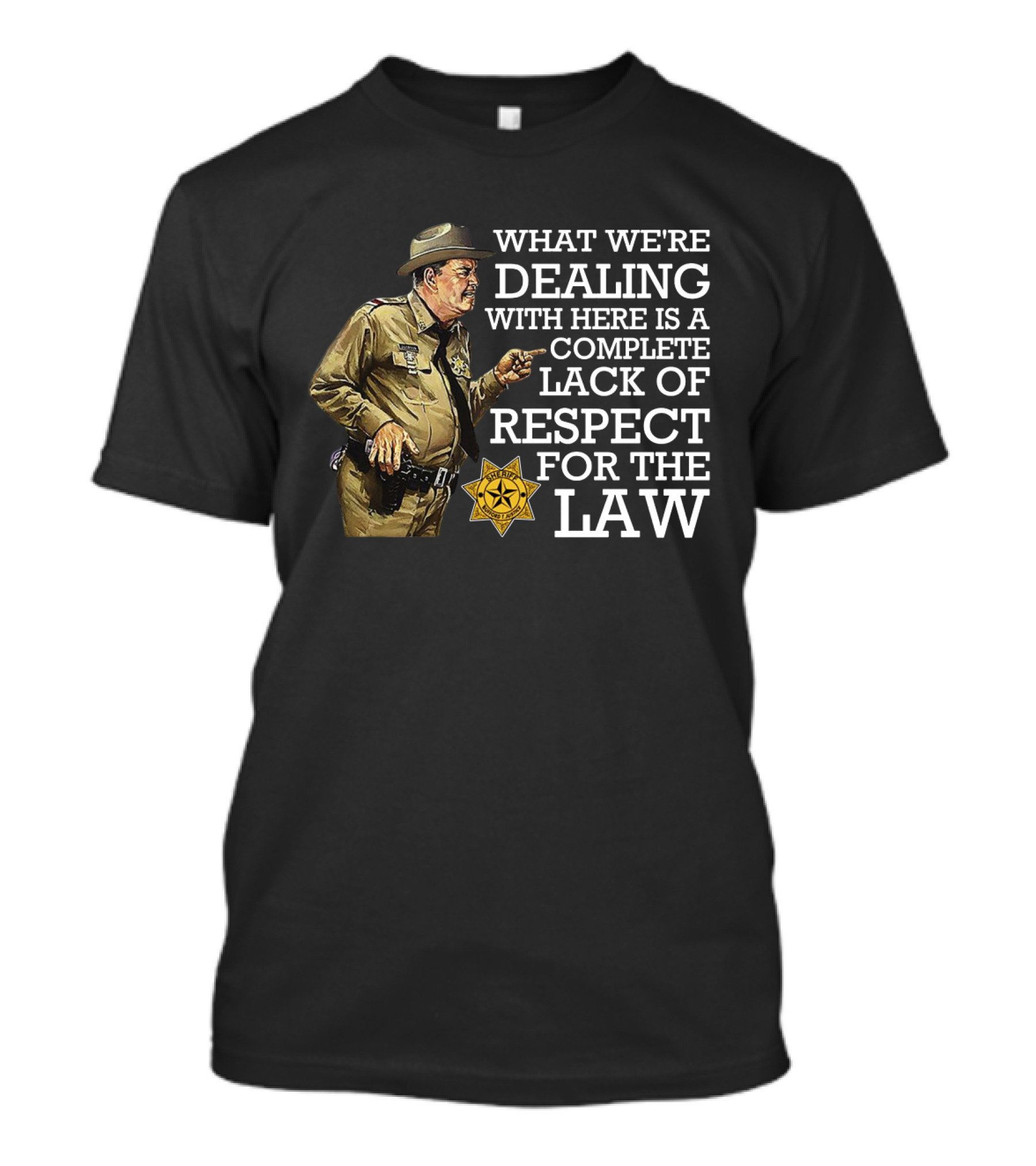 What We're Dealing With Here Is A Complete Lack Of Respect For The Law T-Shirt