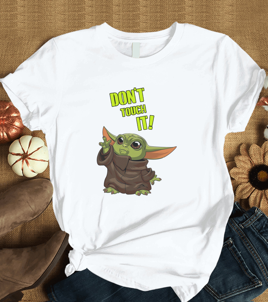 DON'T TOUCH IT Baby Yoda Grogu Mandalorian T-Shirt