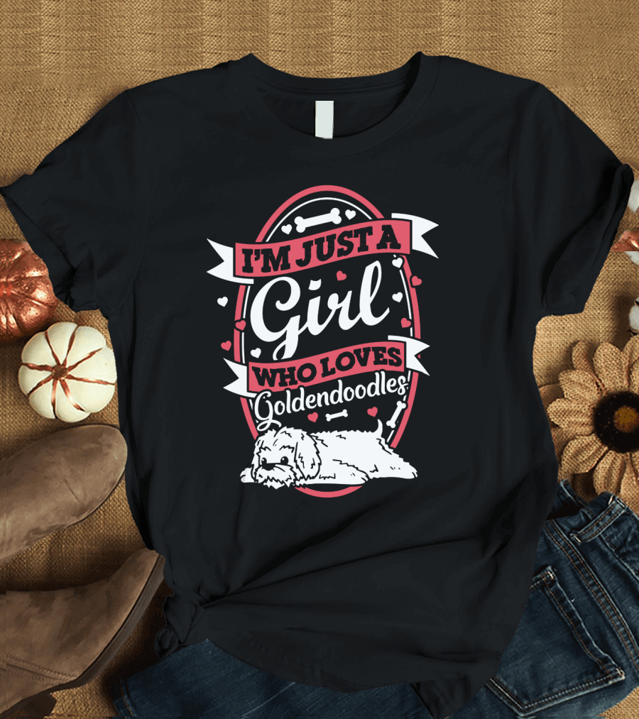 I'M JUST A GIRL WHO LOVES GOLDENDOODLES WITH HEART AND BONE ACCENTS T-Shirt