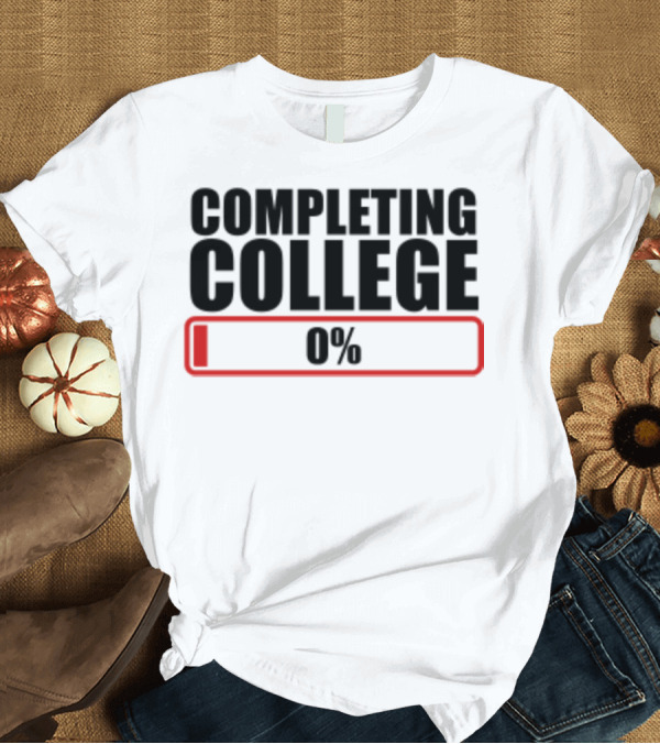 T-Shirt: Completing College 0% Progress Back to School Motivation T-Shirt Completing College 0% Progress Back to School Motivation T-Shirt