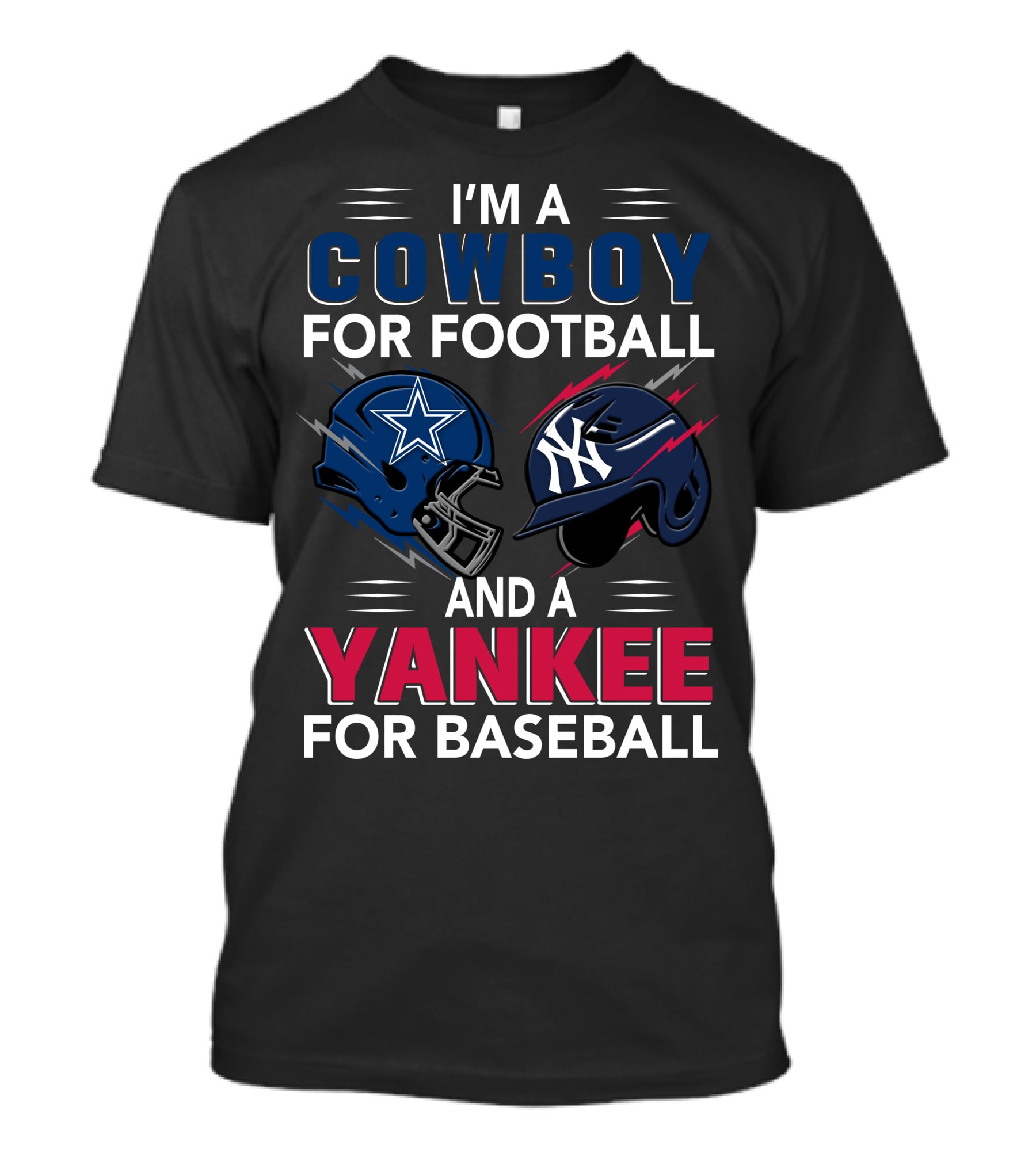 I'm A Cowboy For Football And A Yankee For Baseball T-Shirt