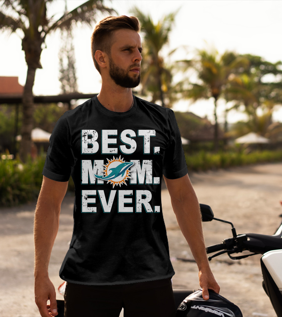 Best Mom Ever Miami Dolphins T-Shirt