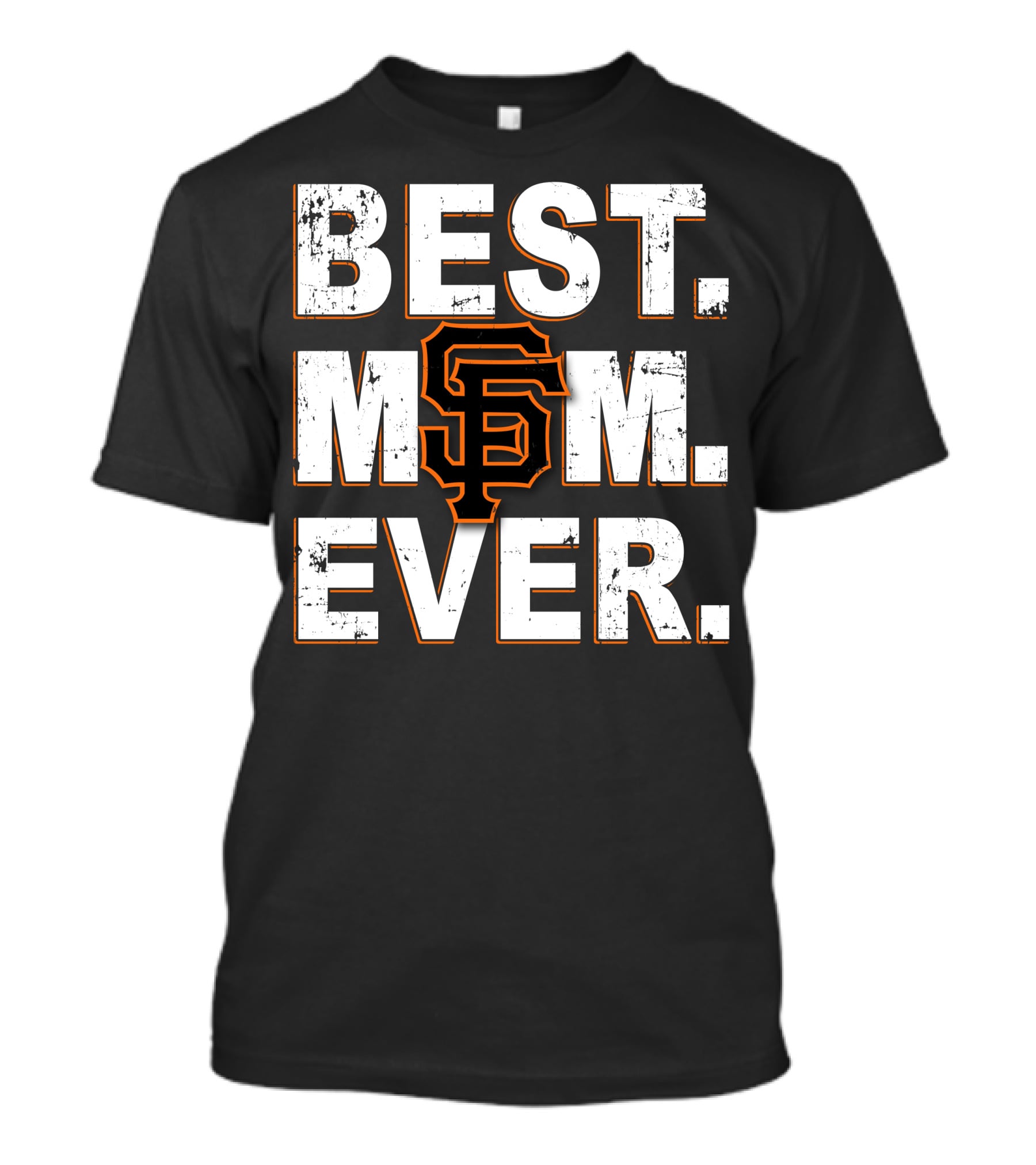 Best Mom Ever San Francisco Giants T-Shirt