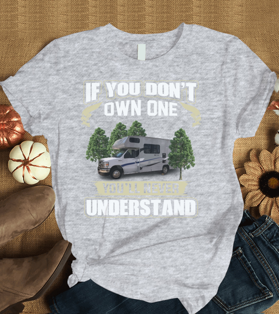 If You Don’t Own One Coachmen Cross Trek You'll Never Understand T-Shirt