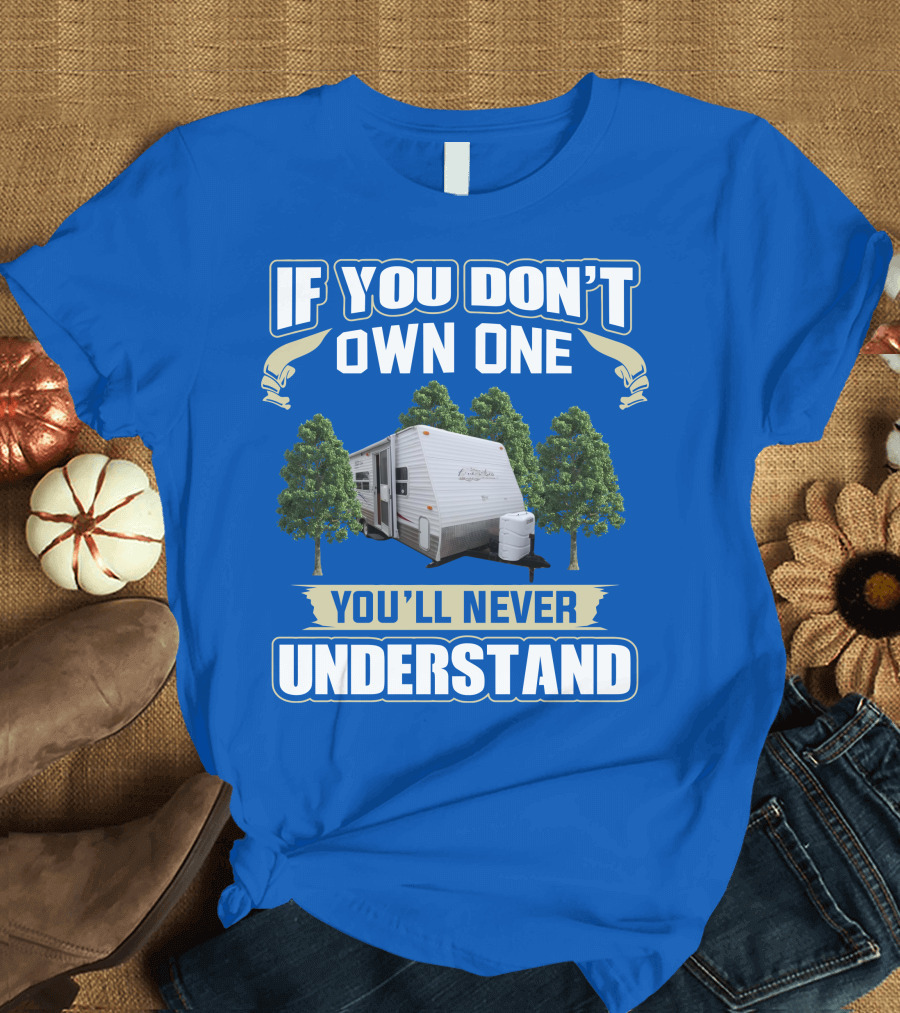If You Don't Own One You'll Never Understand Gulfstream Ameri Lite Trailer Forest T-Shirt