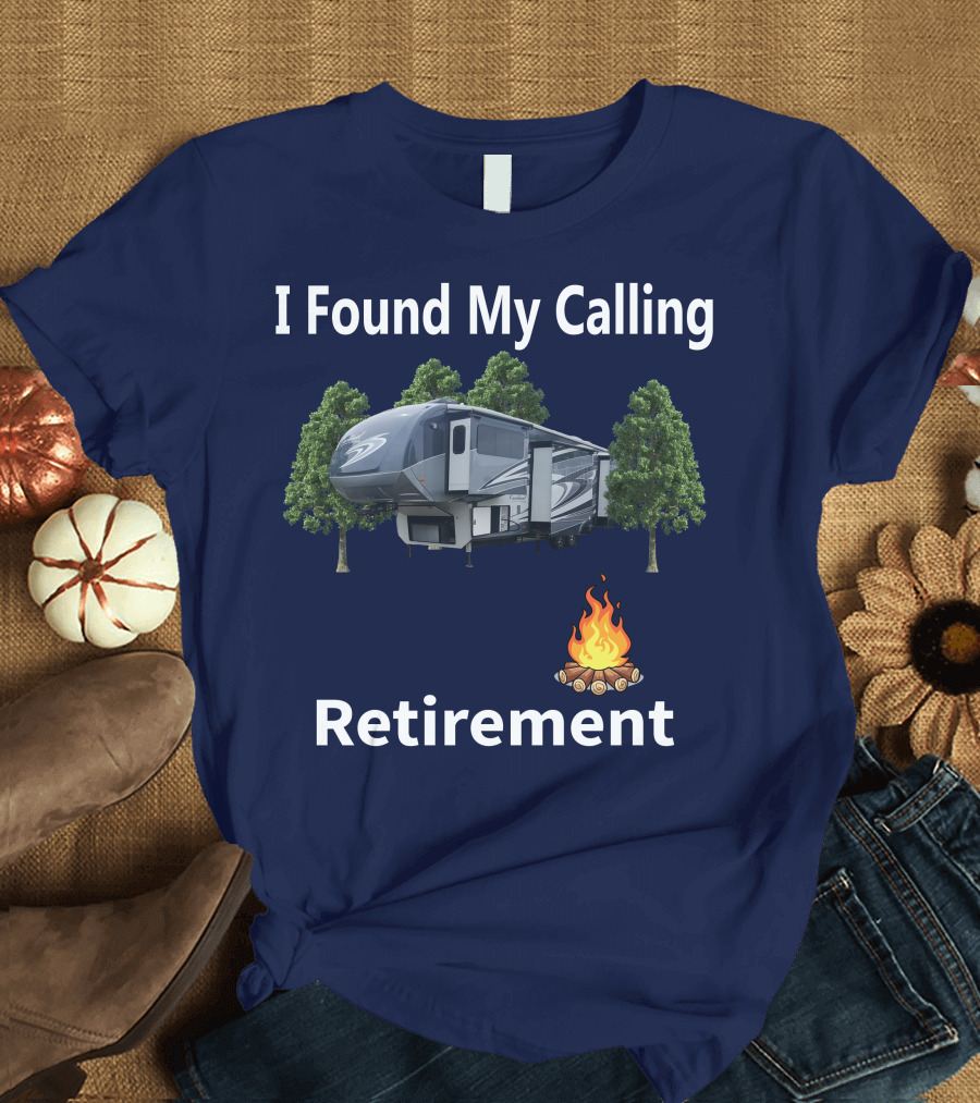 I Found My Calling Cardinal Cedar Creek RV Retirement Campfire T-Shirt