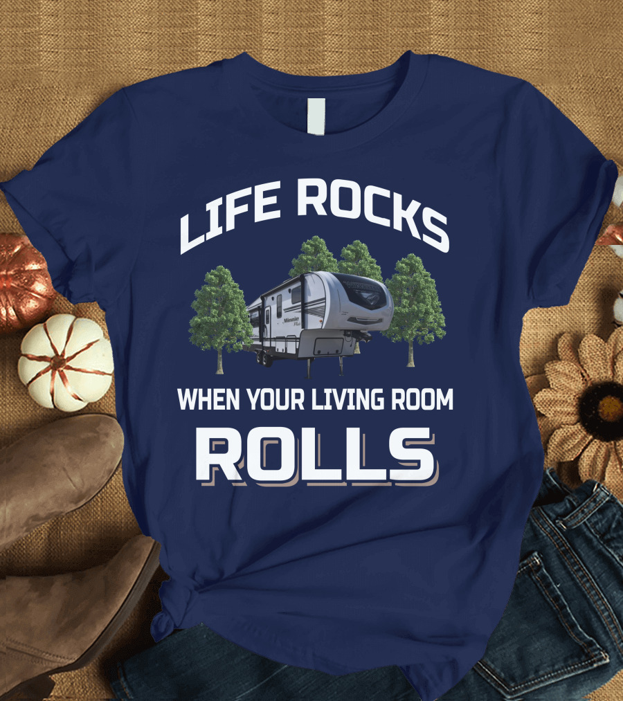 Life Rocks When Your Living Room Rolls Winnebago Travel Trailer T-Shirt