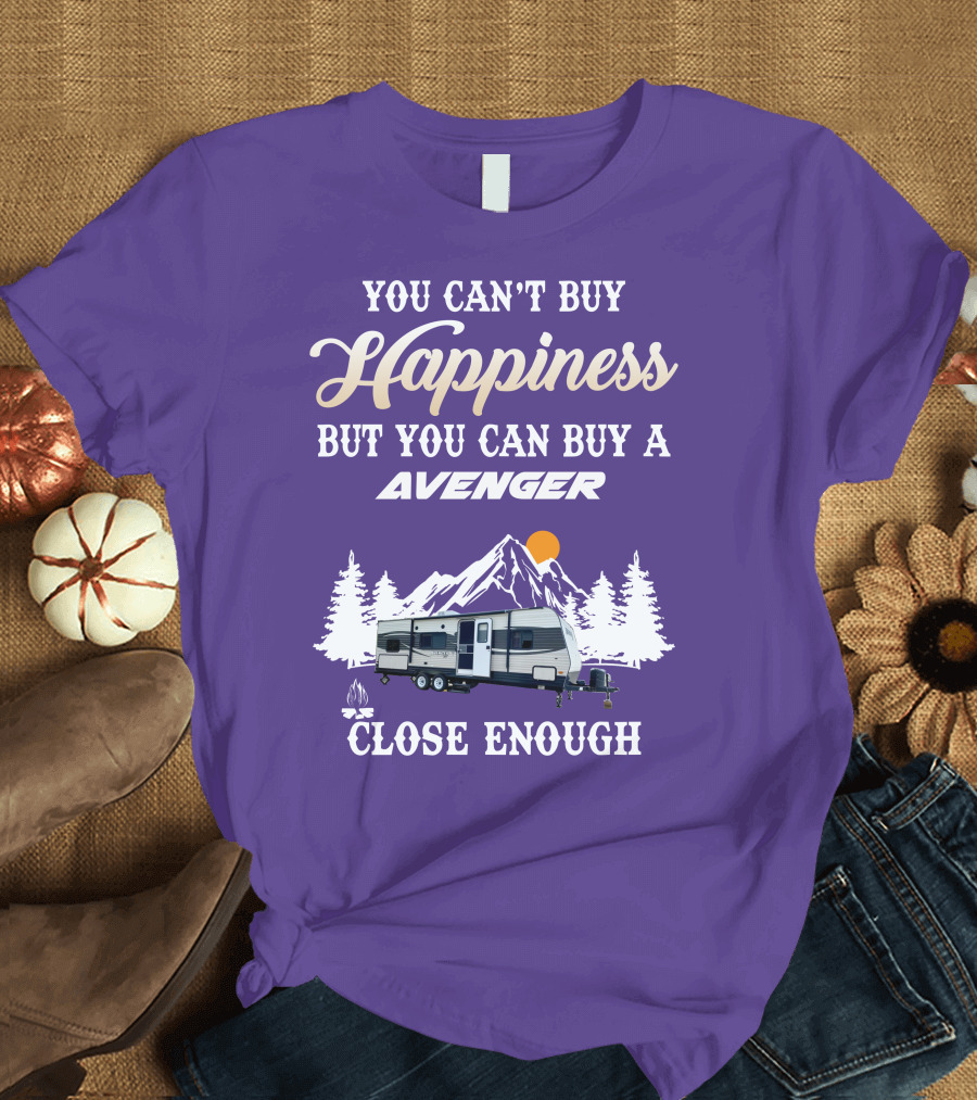 YOU CAN'T BUY HAPPINESS BUT YOU CAN BUY A AVENGER CLOSE ENOUGH T-Shirt