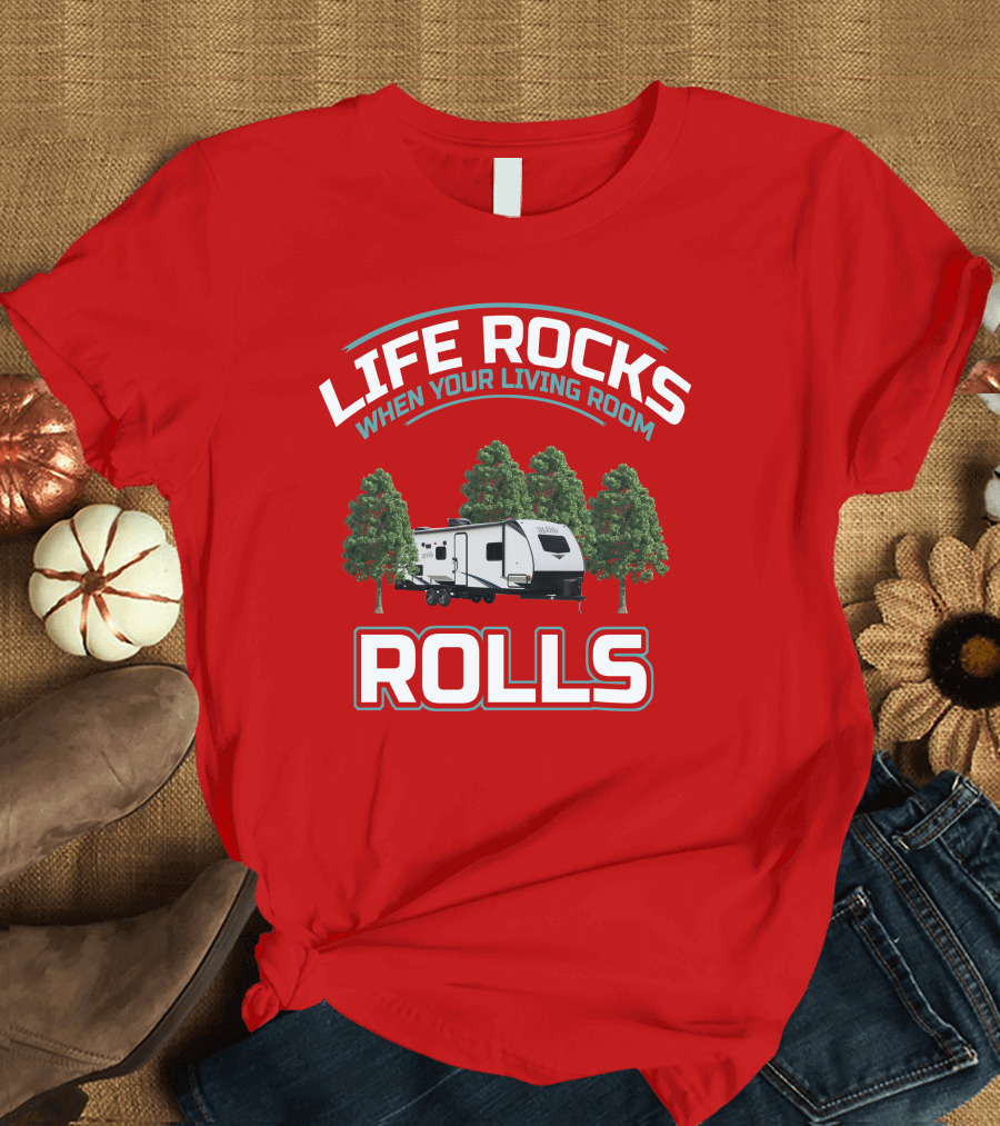 Life Rocks When Your Living Room Rolls Surveyor 202 RBLE T-Shirt