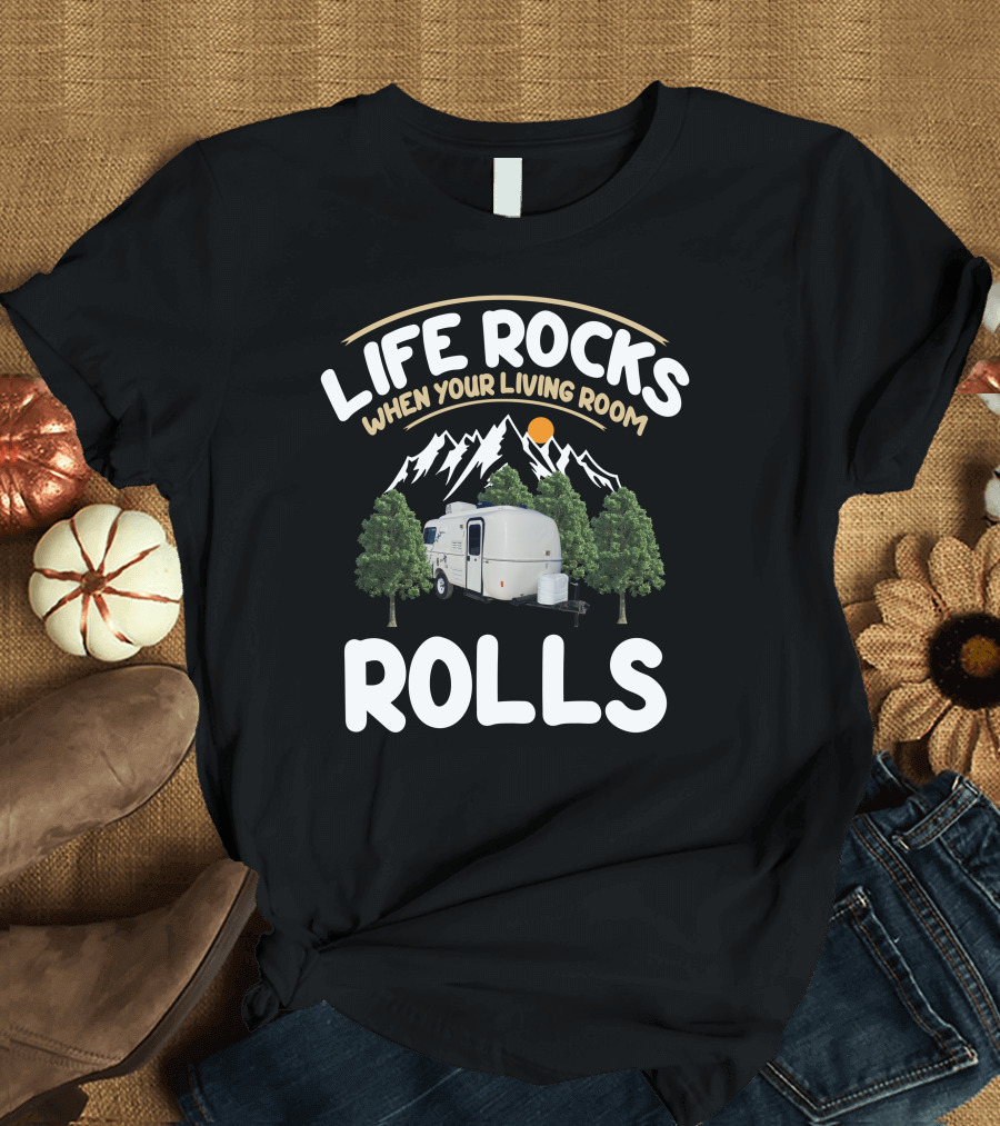 Life Rocks When Your Living Room Rolls Casita RV T-Shirt