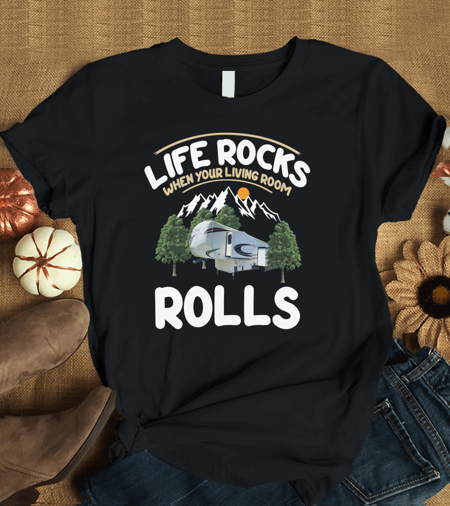 Life Rocks When Your Living Room Rolls Cedar Creek Forest River Fifth Wheels T-Shirt